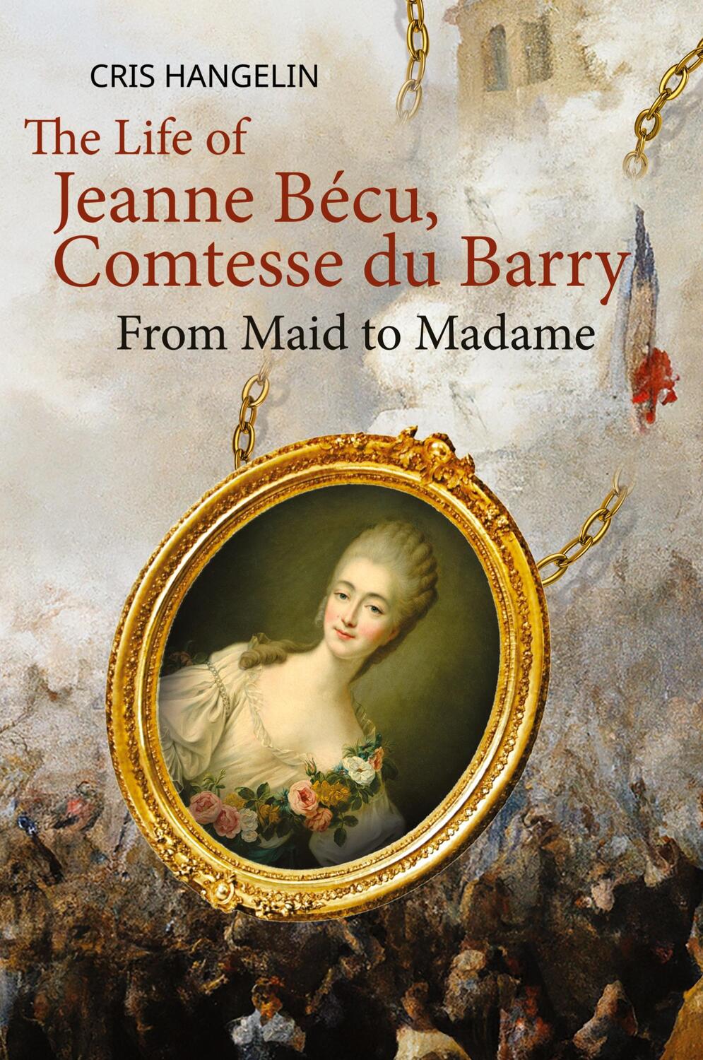 Cover: 9783347812734 | The Life of Jeanne Bécu, Comtesse du Barry | Cris Hangelin | Buch