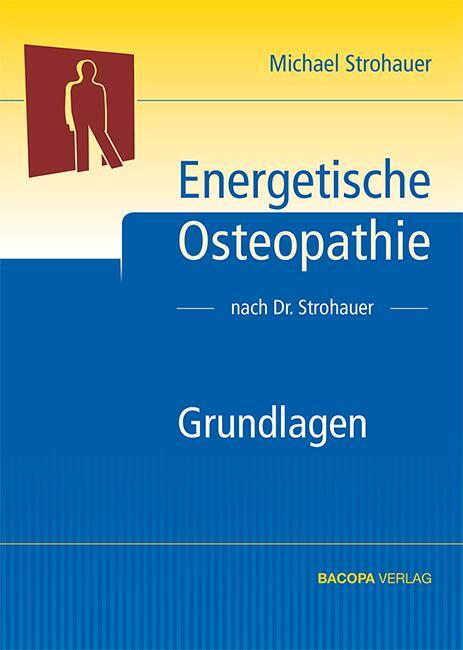 Cover: 9783901618826 | Energetische Osteopathie | Lehr- und Arbeitsbuch | Michael Strohauer