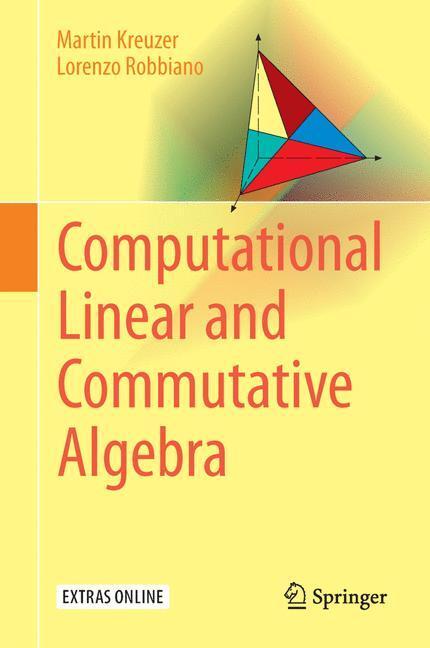 Cover: 9783319435992 | Computational Linear and Commutative Algebra | Robbiano (u. a.) | Buch