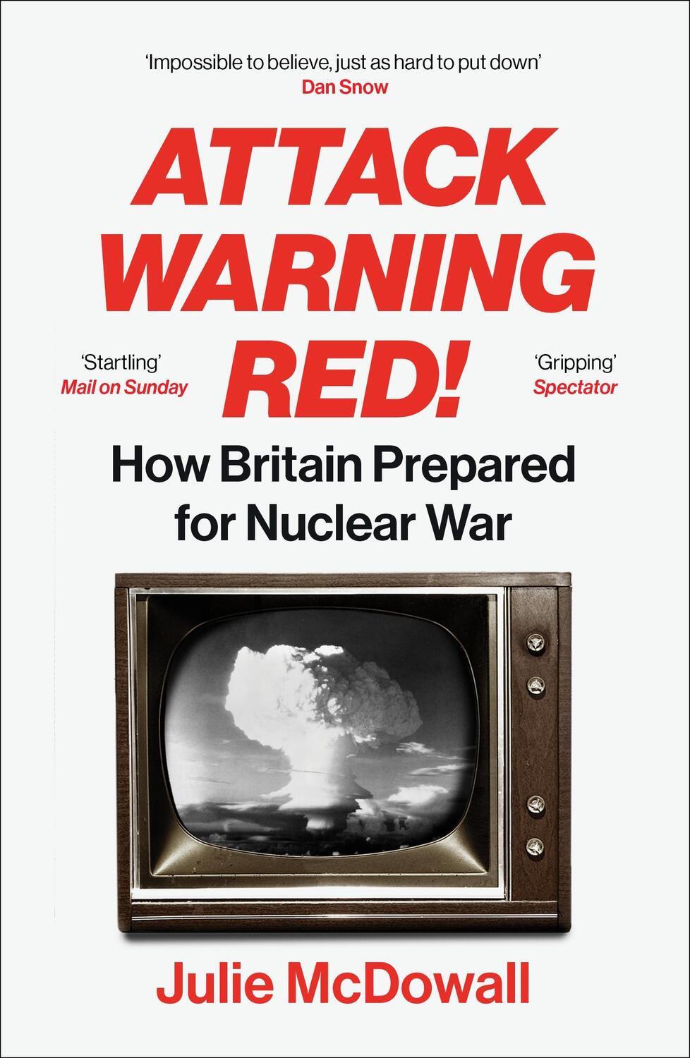 Cover: 9781529920017 | Attack Warning Red! | How Britain Prepared for Nuclear War | McDowall