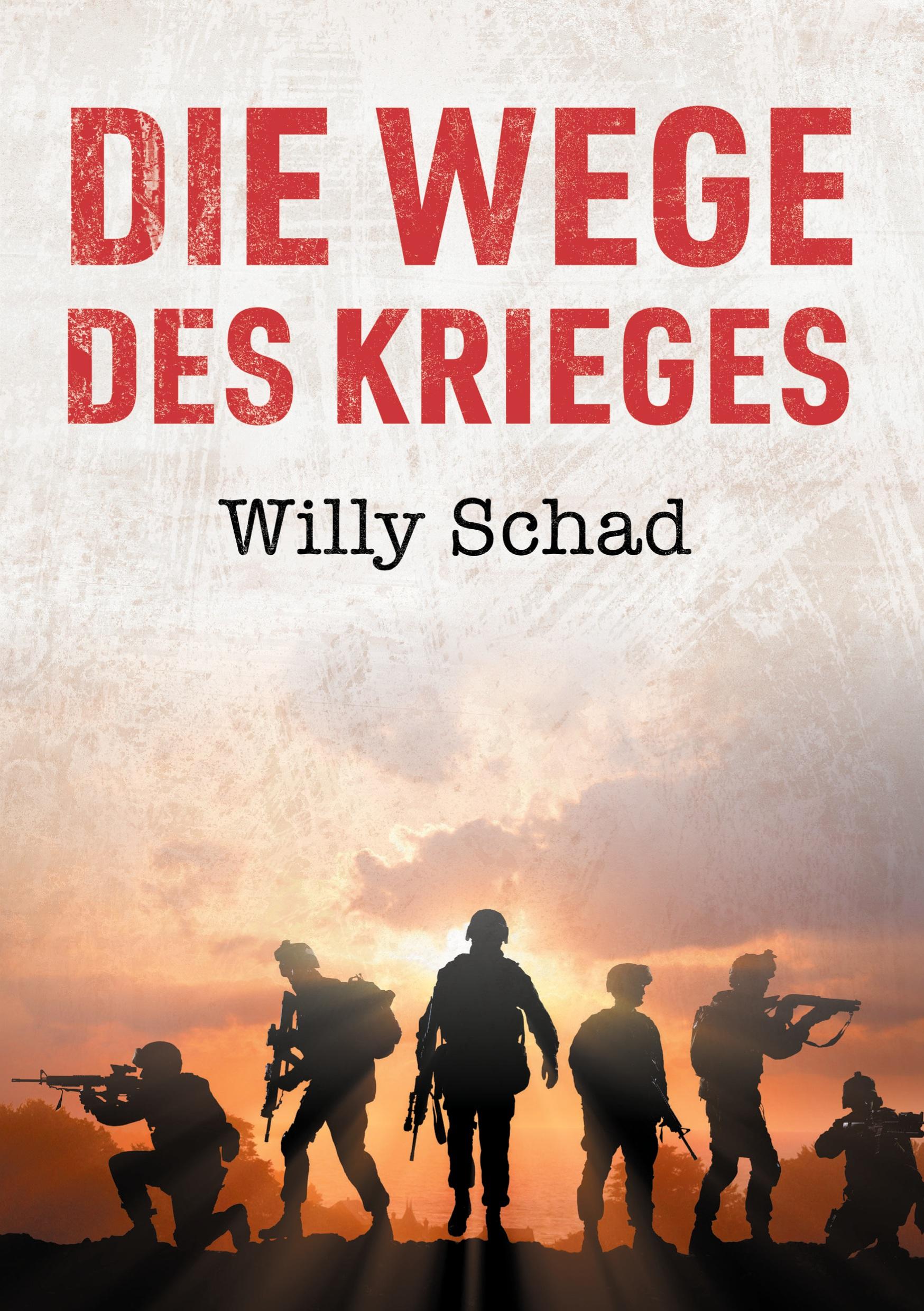 Cover: 9783962293475 | Die Wege des Krieges | Willy Schad | Taschenbuch | Paperback | 388 S.