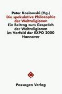 Cover: 9783851652031 | Die spekulative Philosophie der Weltreligionen | Peter Koslowski