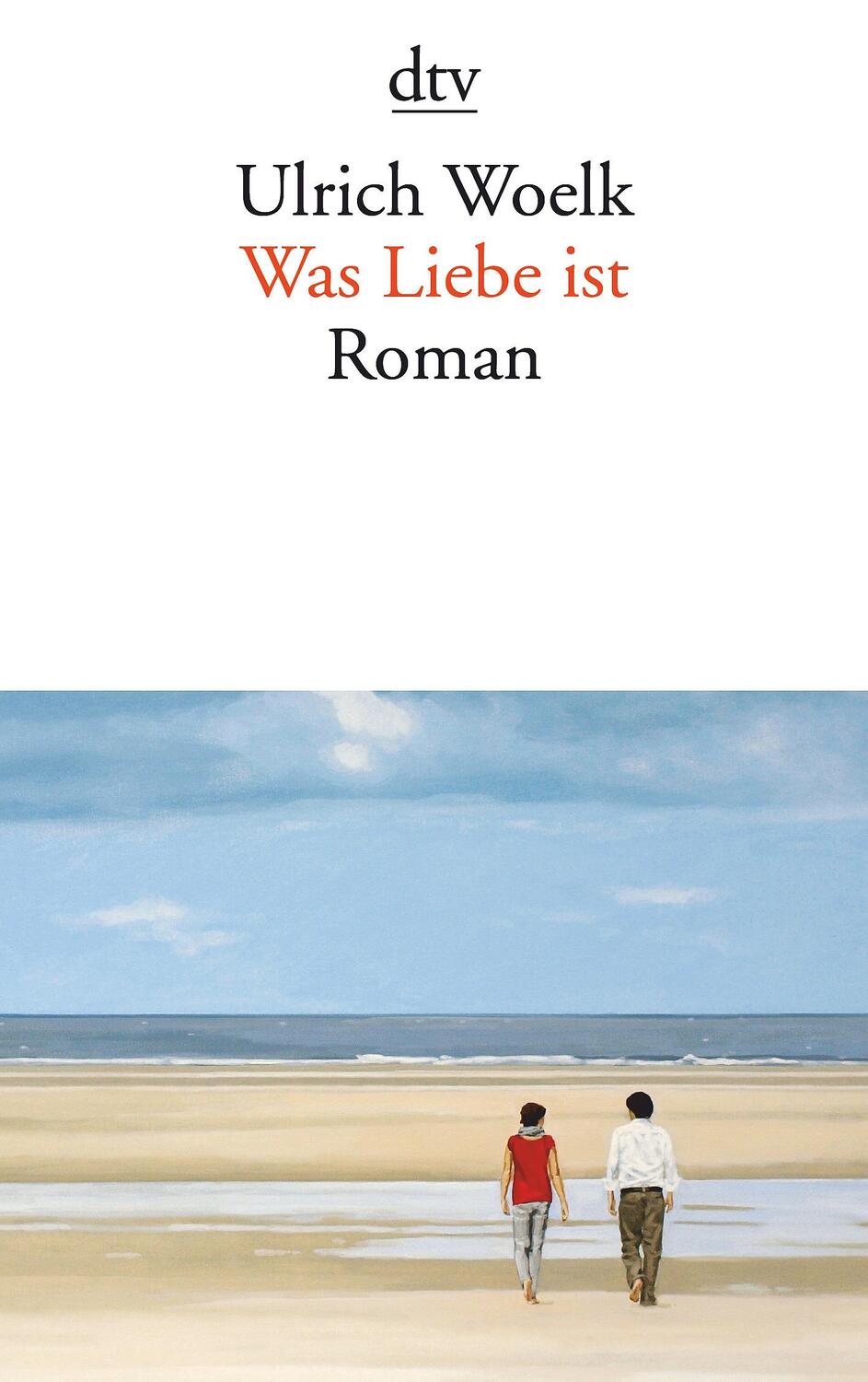Cover: 9783423145206 | Was Liebe ist | Ulrich Woelk | Taschenbuch | Deutsch | 2016