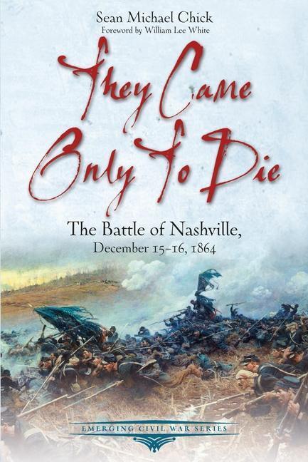 Cover: 9781611216370 | They Came Only to Die | The Battle of Nashville, December 15-16, 1864