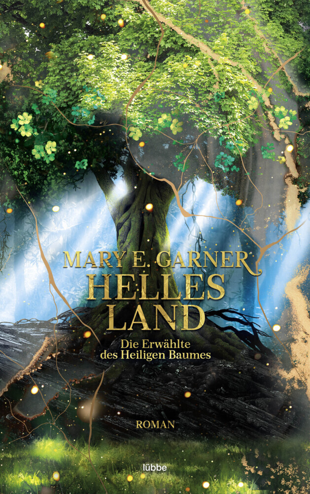 Cover: 9783404209781 | Helles Land | Die Erwählte des Heiligen Baumes. Roman | Mary E. Garner