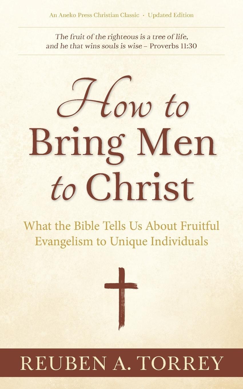 Cover: 9781622456130 | How to Bring Men to Christ | Reuben A. Torrey | Taschenbuch | Englisch