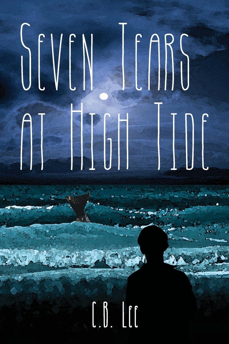 Cover: 9781941530474 | Seven Tears at High Tide | C. B. Lee | Taschenbuch | Paperback | 2015