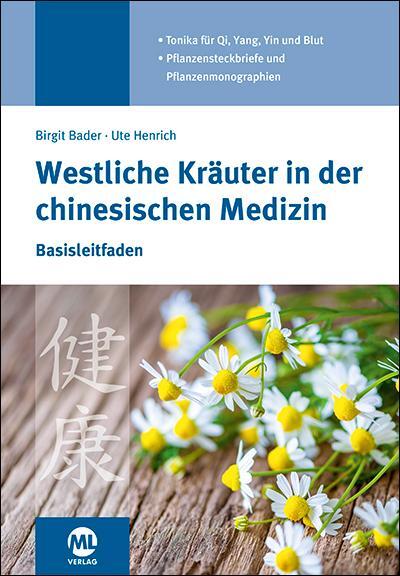 Cover: 9783947566679 | Westliche Kräuter in der chinesischen Medizin | Birgit Bader (u. a.)