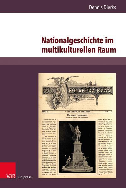 Autor: 9783847107811 | Nationalgeschichte im multikulturellen Raum | Dennis Dierks | Buch