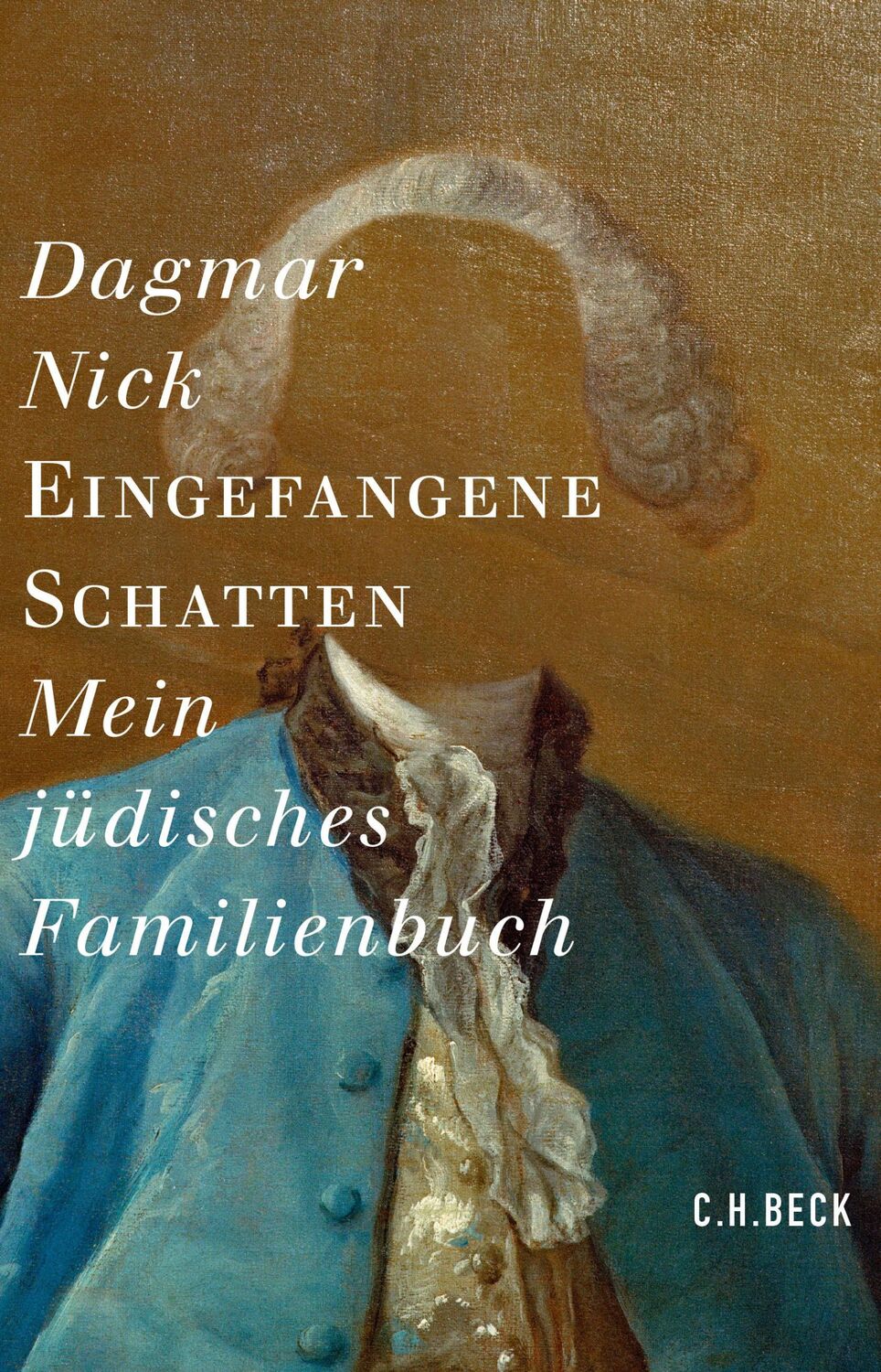 Cover: 9783406681486 | Eingefangene Schatten | Mein jüdisches Familienbuch | Dagmar Nick