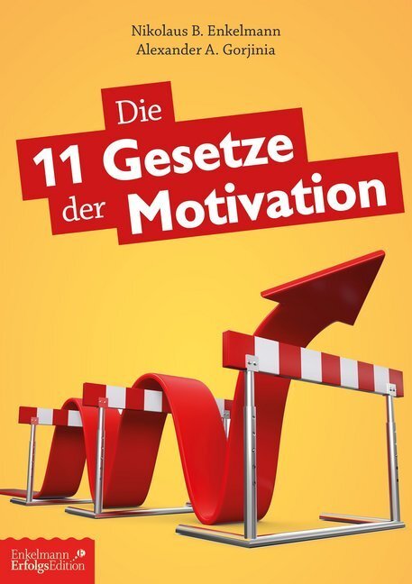 Cover: 9783947942909 | Die 11 Gesetze der Motivation | Alexander A. Gorjinia (u. a.) | Buch
