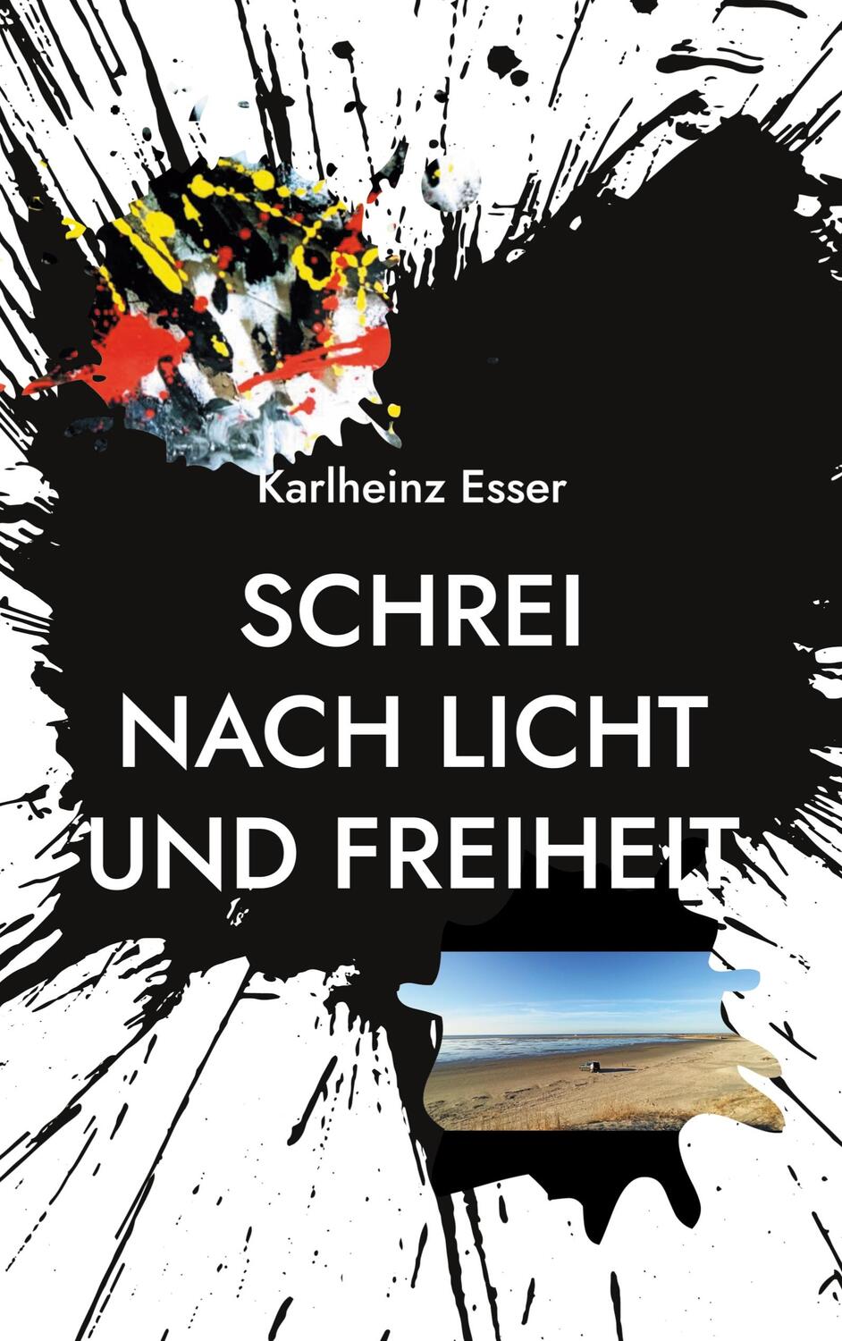 Cover: 9783758324925 | Schrei nach Licht und Freiheit | Ein Licht im Dunkel | Karlheinz Esser