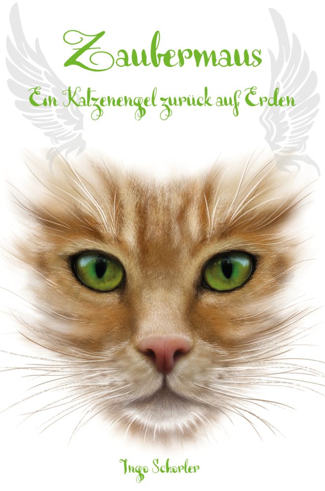 Cover: 9783861969839 | Zaubermaus - Ein Katzenengel zurück auf Erden | Ingo Schorler | Buch