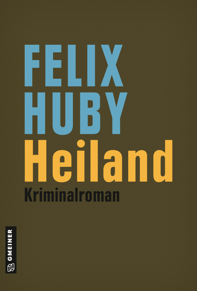 Cover: 9783839221273 | Heiland | Kriminalroman | Felix Huby | Buch | 2017 | Gmeiner-Verlag
