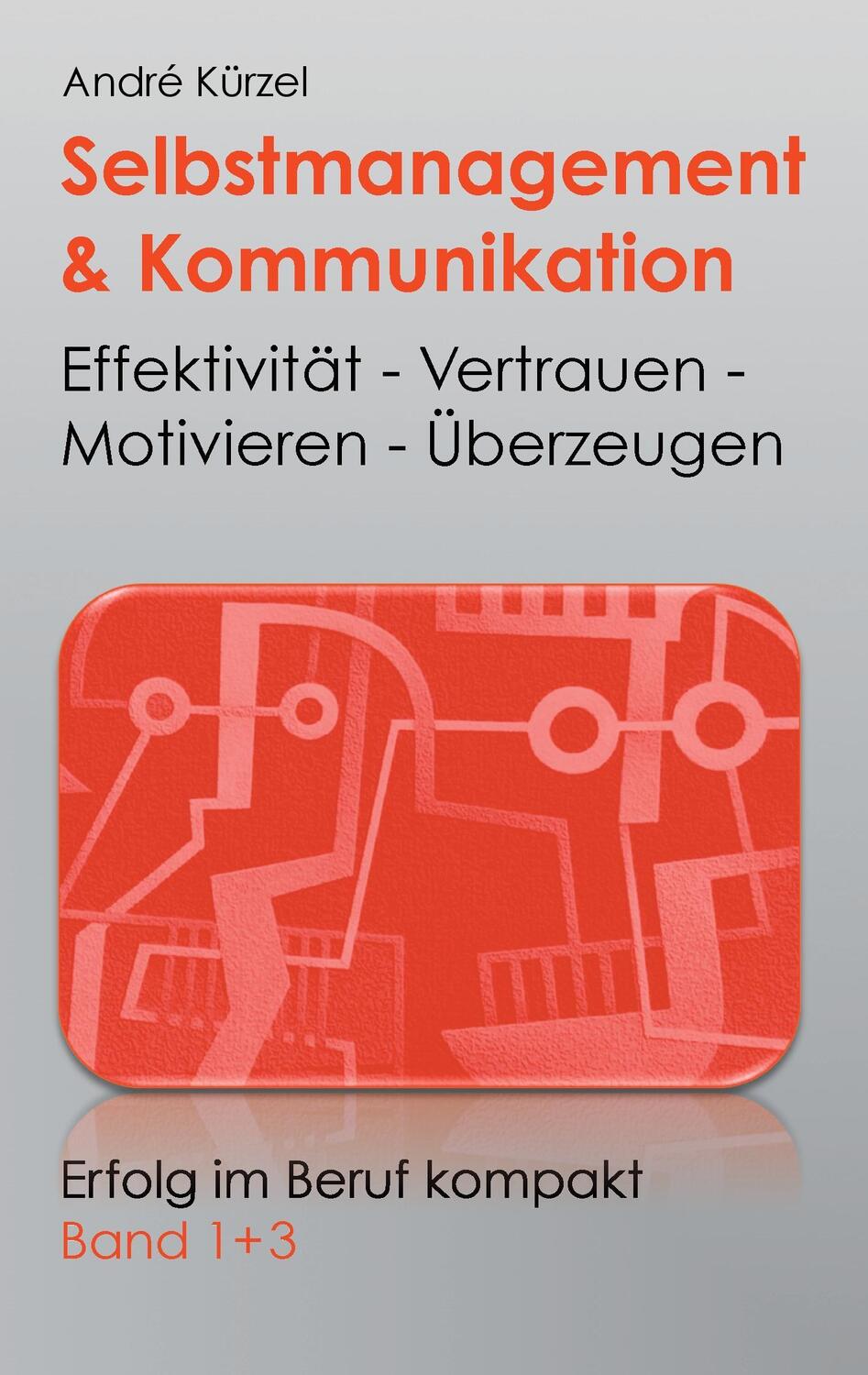 Cover: 9783739227481 | Selbstmanagement & Kommunikation | Andre Kürzel | Taschenbuch