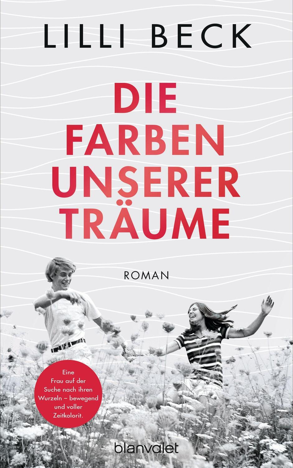 Cover: 9783764508227 | Die Farben unserer Träume | Roman | Lilli Beck | Buch | 448 S. | 2023