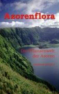 Cover: 9783833408885 | Azorenflora | Die Pflanzenwelt der Azoren | Andreas Stieglitz | Buch