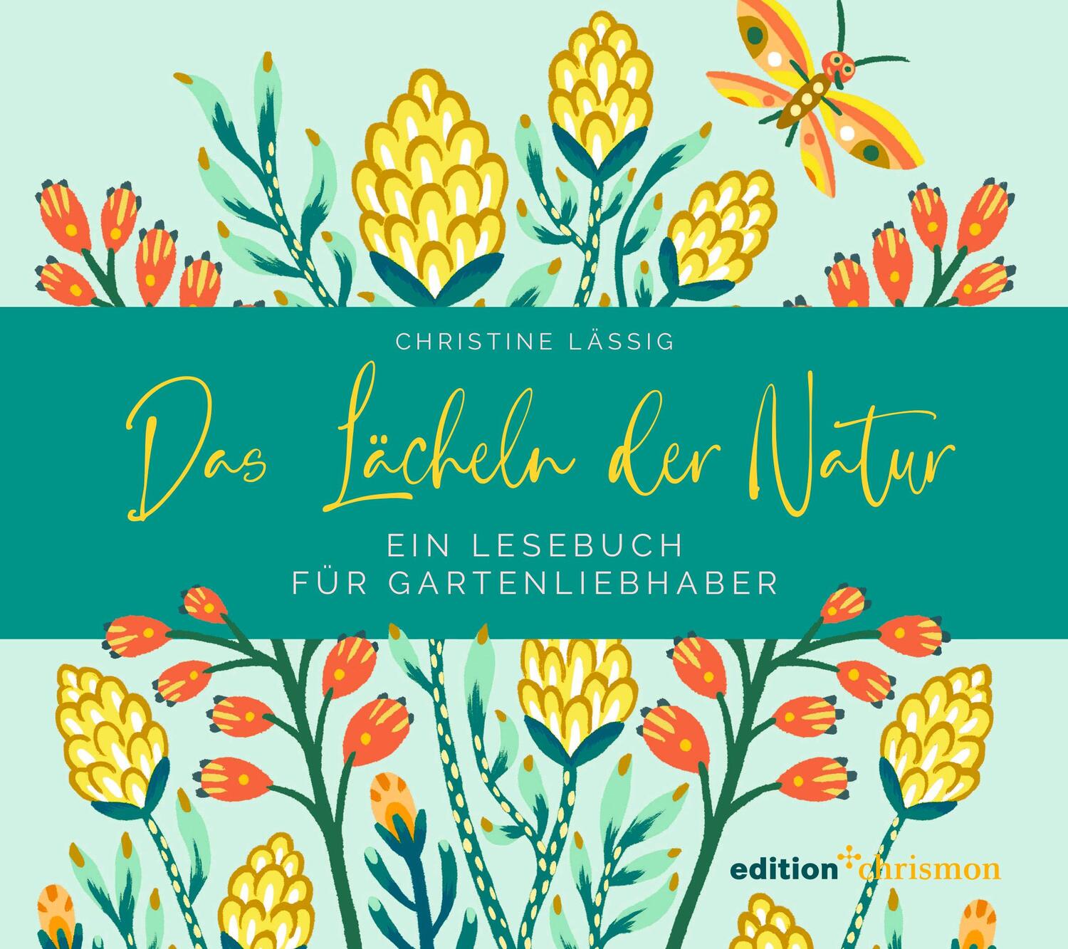 Cover: 9783960383055 | Das Lächeln der Natur. Ein Lesebuch für Gartenliebhaber | Lässig