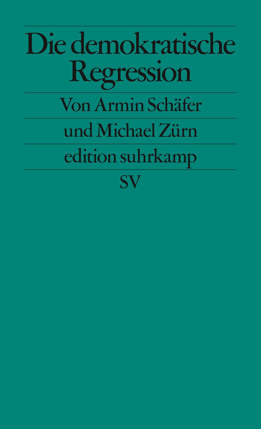 Cover: 9783518127490 | Die demokratische Regression | Armin Schäfer (u. a.) | Taschenbuch