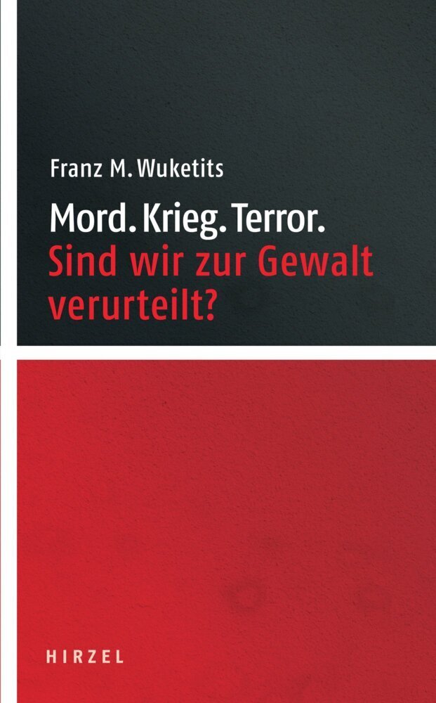 Cover: 9783777625430 | Mord. Krieg. Terror. | Sind wir zur Gewalt verurteilt? | Wuketits