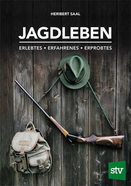 Cover: 9783702018924 | Jagdleben | Erlebtes . Erfahrenes . Erprobtes | Heribert Saal | Buch