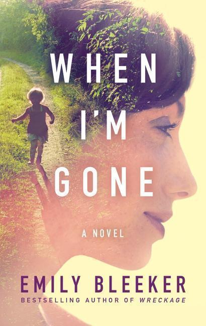 Cover: 9781503951457 | Bleeker, E: When I'm Gone | A Novel | Emily Bleeker | Taschenbuch