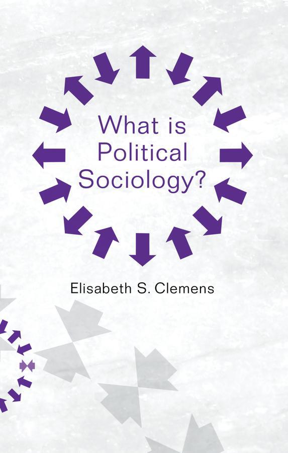 Cover: 9780745691619 | What Is Political Sociology? | Elisabeth S Clemens | Taschenbuch