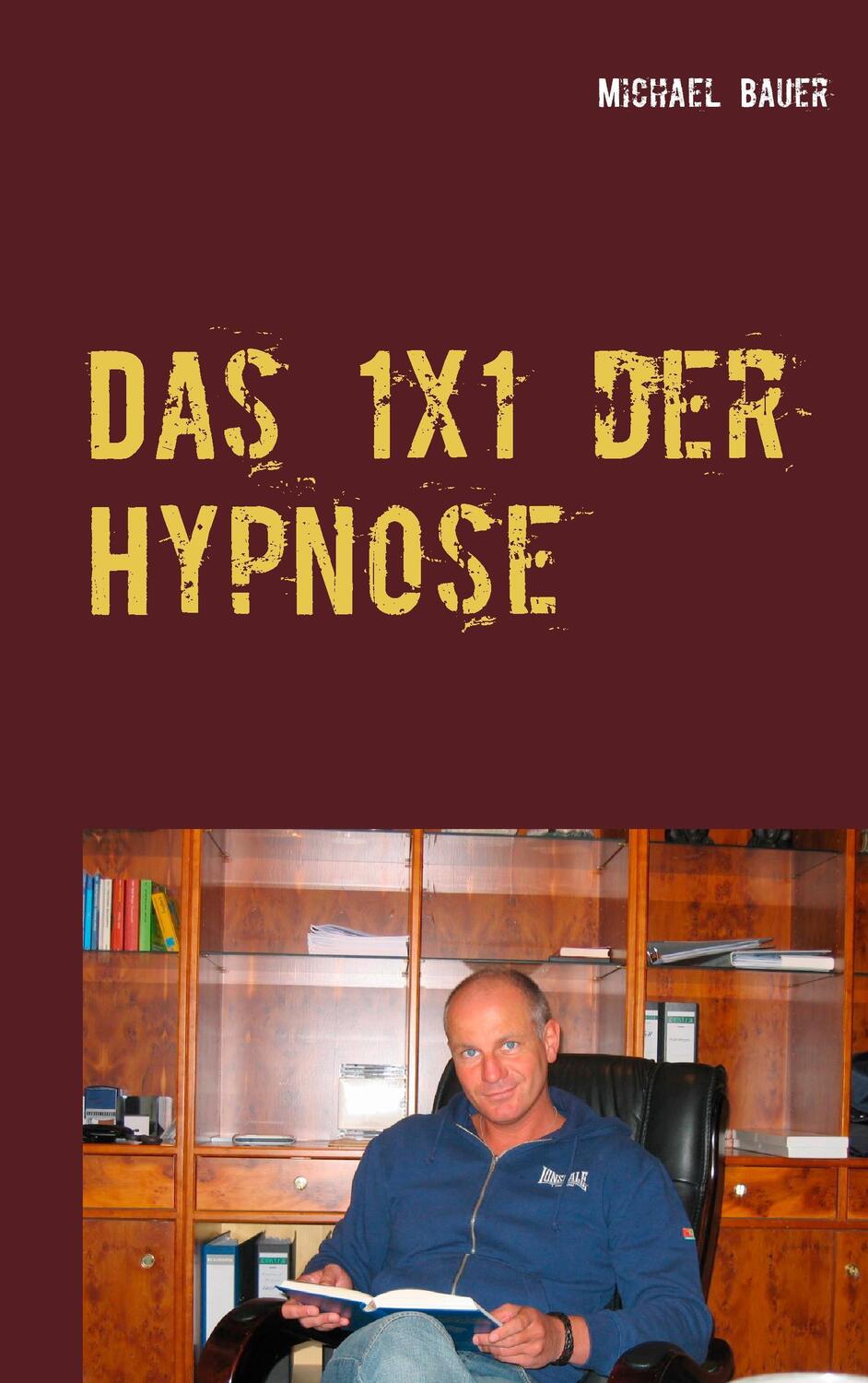 Cover: 9783944803654 | Das 1x1 der Hypnose | Michael Bauer | Taschenbuch | Paperback | 168 S.