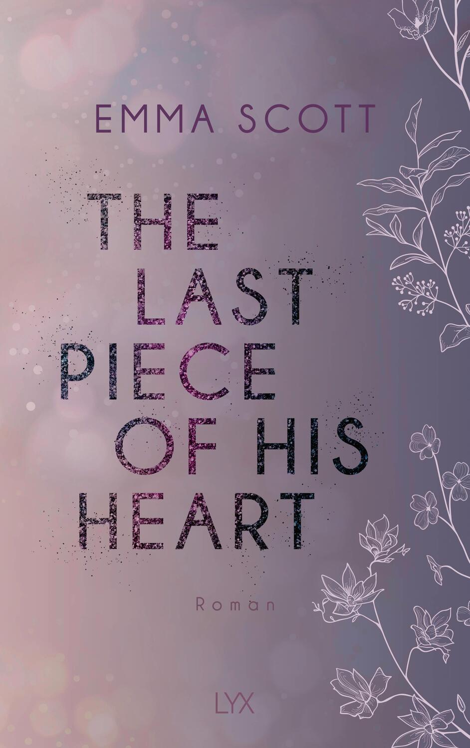 Cover: 9783736317987 | The Last Piece of His Heart | Emma Scott | Taschenbuch | 544 S. | 2023