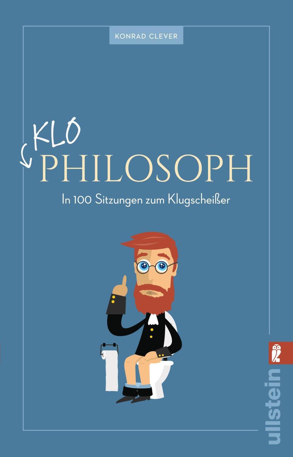 Cover: 9783548376141 | Klo-Philosoph | In 100 Sitzungen zum Klugscheißer | Clever (u. a.)