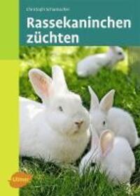 Cover: 9783800167135 | Rassekaninchen züchten | Christoph Schumacher | Buch | Deutsch | 2010