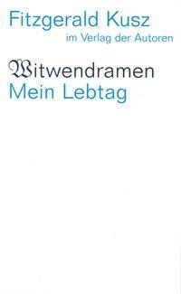 Cover: 9783886612666 | Witwendramen / Mein Lebtag | Fitzgerald Kusz | Taschenbuch | Deutsch