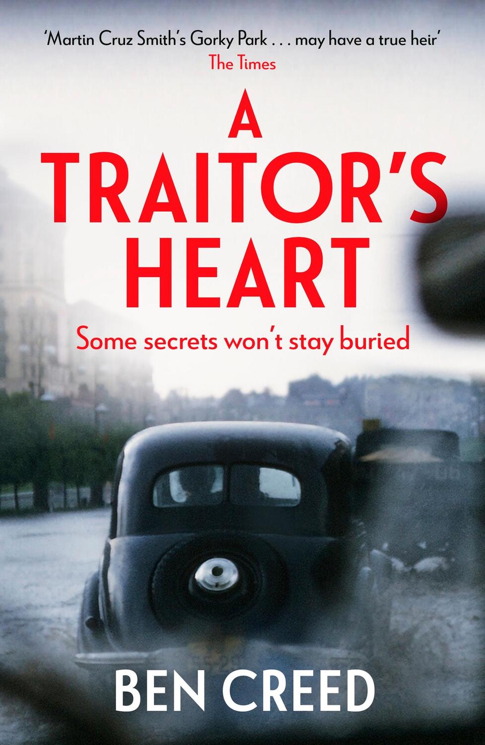 Cover: 9781787396272 | A Traitor's Heart | A Times 'Best New Thriller 2022' | Ben Creed