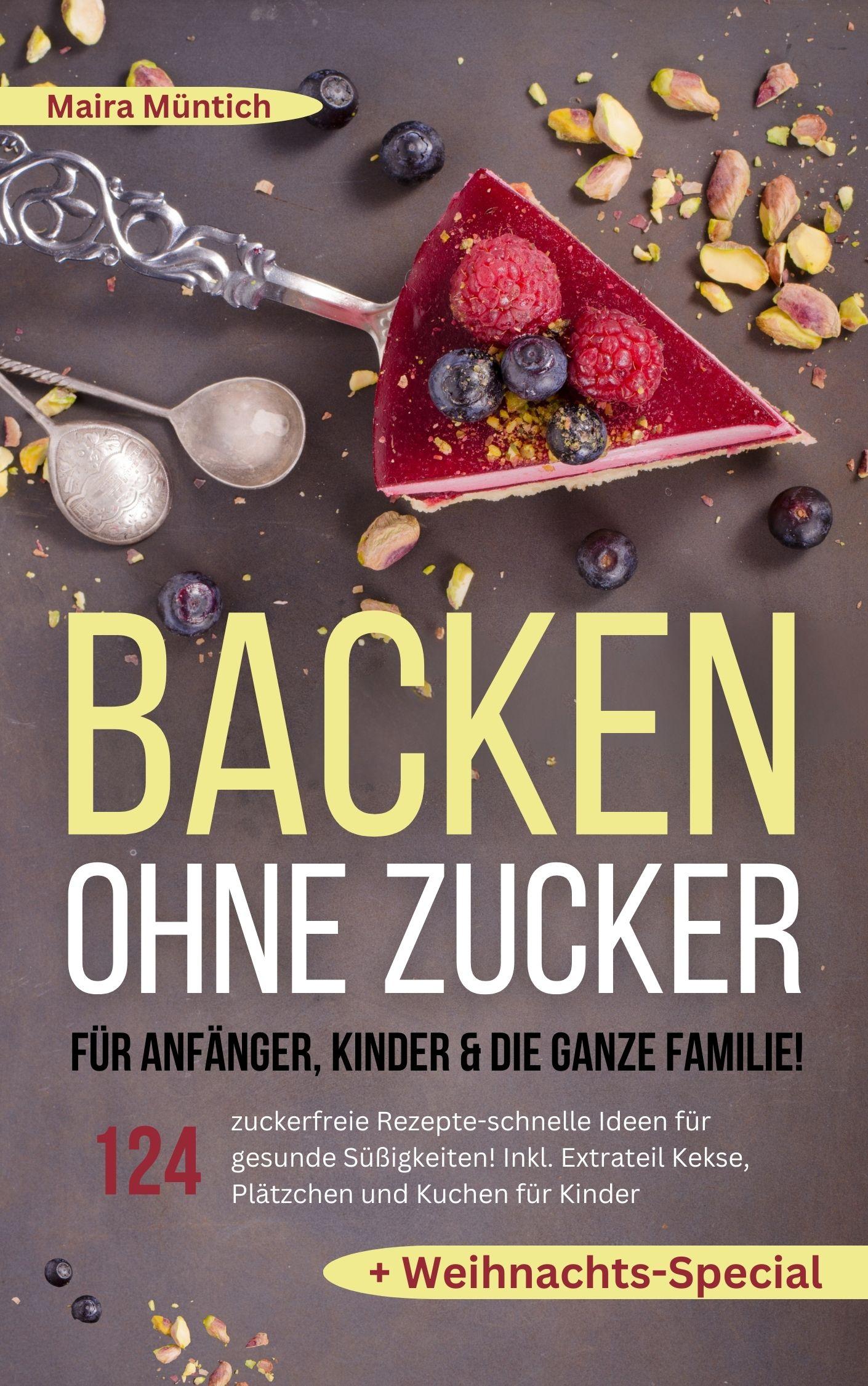 Cover: 9783989354388 | Backen ohne Zucker für Anfänger, Kinder &amp; die ganze Familie! | Müntich