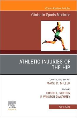 Cover: 9780323778428 | Athletic Injuries of the Hip, an Issue of Clinics in Sports Medicine