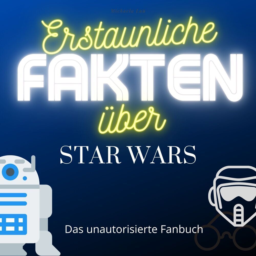 Cover: 9783750513990 | Erstaunliche Fakten über Star Wars | Das unautorisierte Fanbuch | Lau