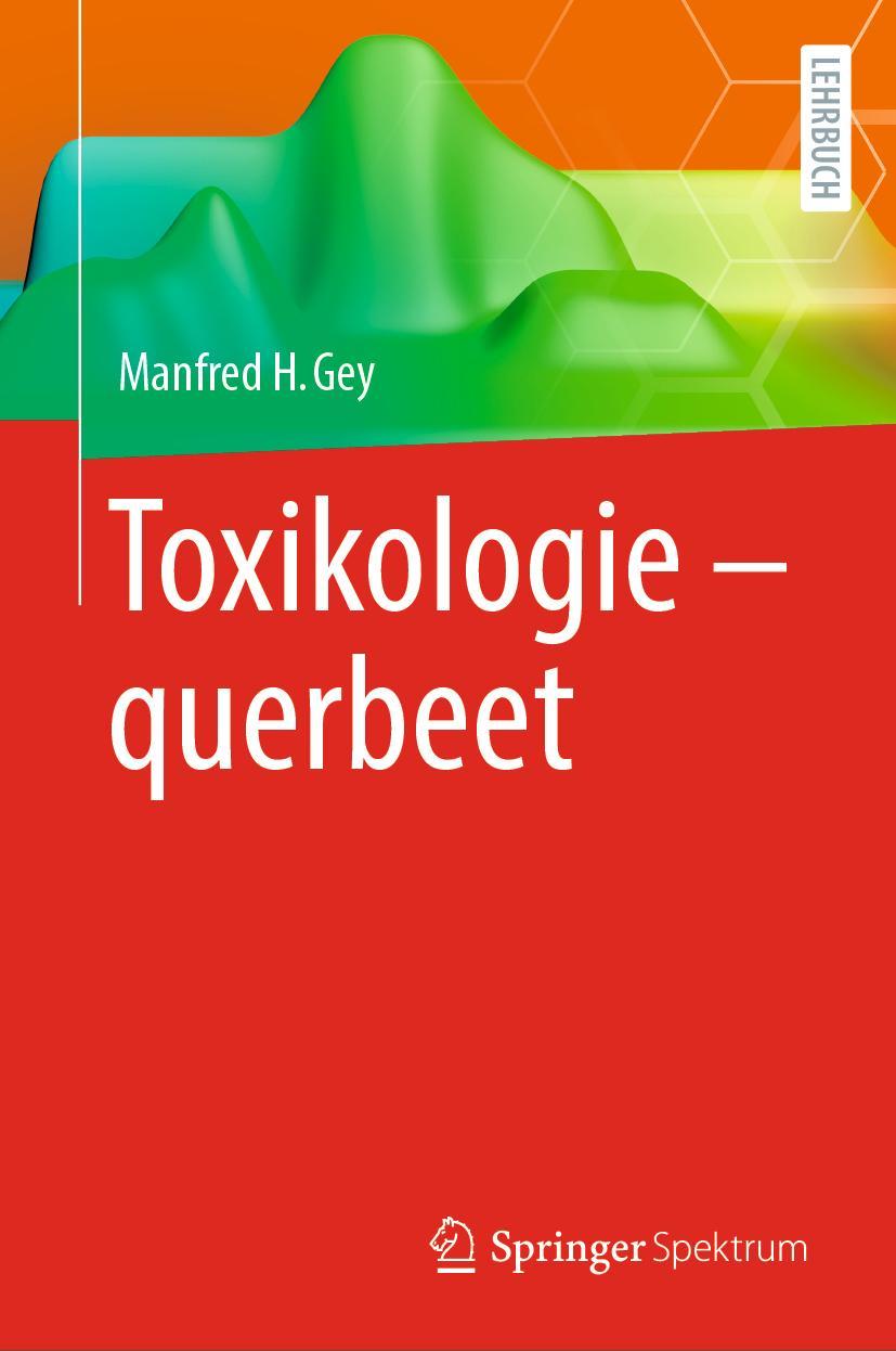 Cover: 9783662676493 | Toxikologie - querbeet | Manfred H. Gey | Buch | XXXVI | Deutsch