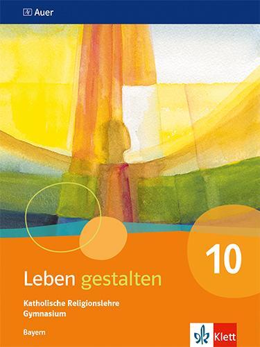 Cover: 9783120073864 | Leben gestalten 10. Schulbuch Klasse 10. Ausgabe Bayern Gymnasium
