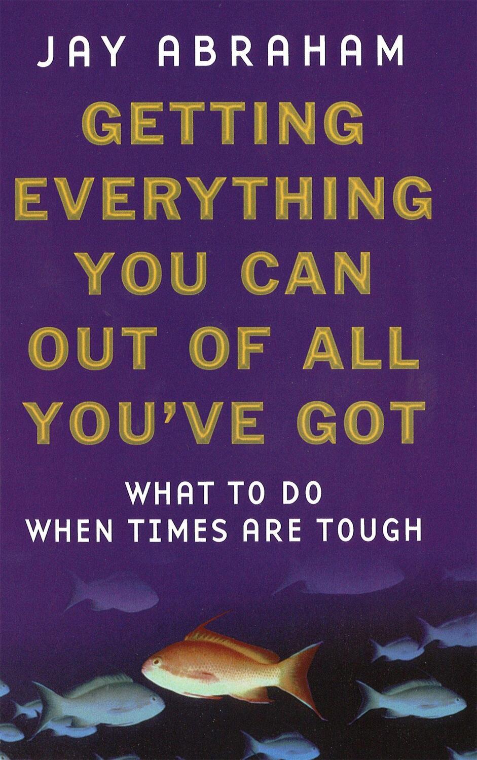 Cover: 9780749921699 | Getting Everything You Can Out Of All You've Got | Jay Abraham | Buch