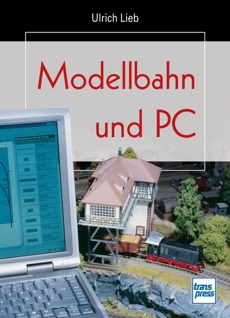 Cover: 9783613713277 | Modellbahn und PC | Ulrich Lieb | Buch | 2007 | transpress