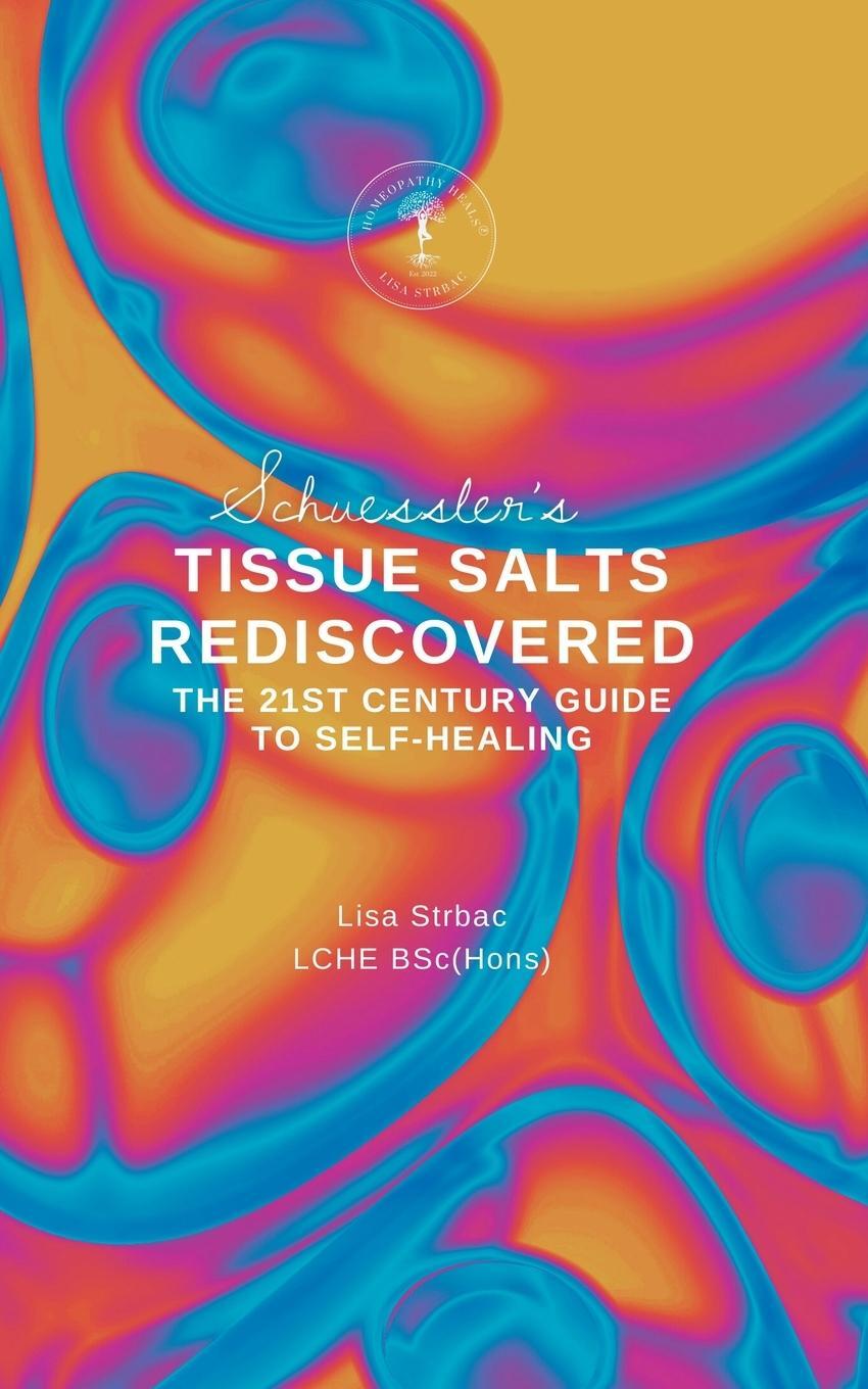 Cover: 9781399979344 | Schuessler's Tissue Salts Rediscovered | Lisa Strbac | Taschenbuch