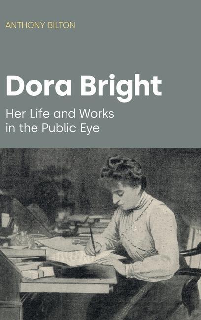 Cover: 9781800502802 | Dora Bright | Her Life and Works in the Public Eye | Anthony Bilton