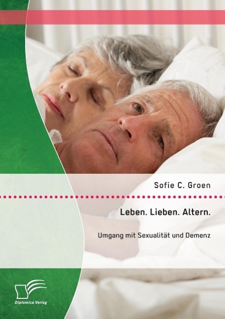 Cover: 9783958508385 | Leben. Lieben. Altern.: Umgang mit Sexualität und Demenz | Groen
