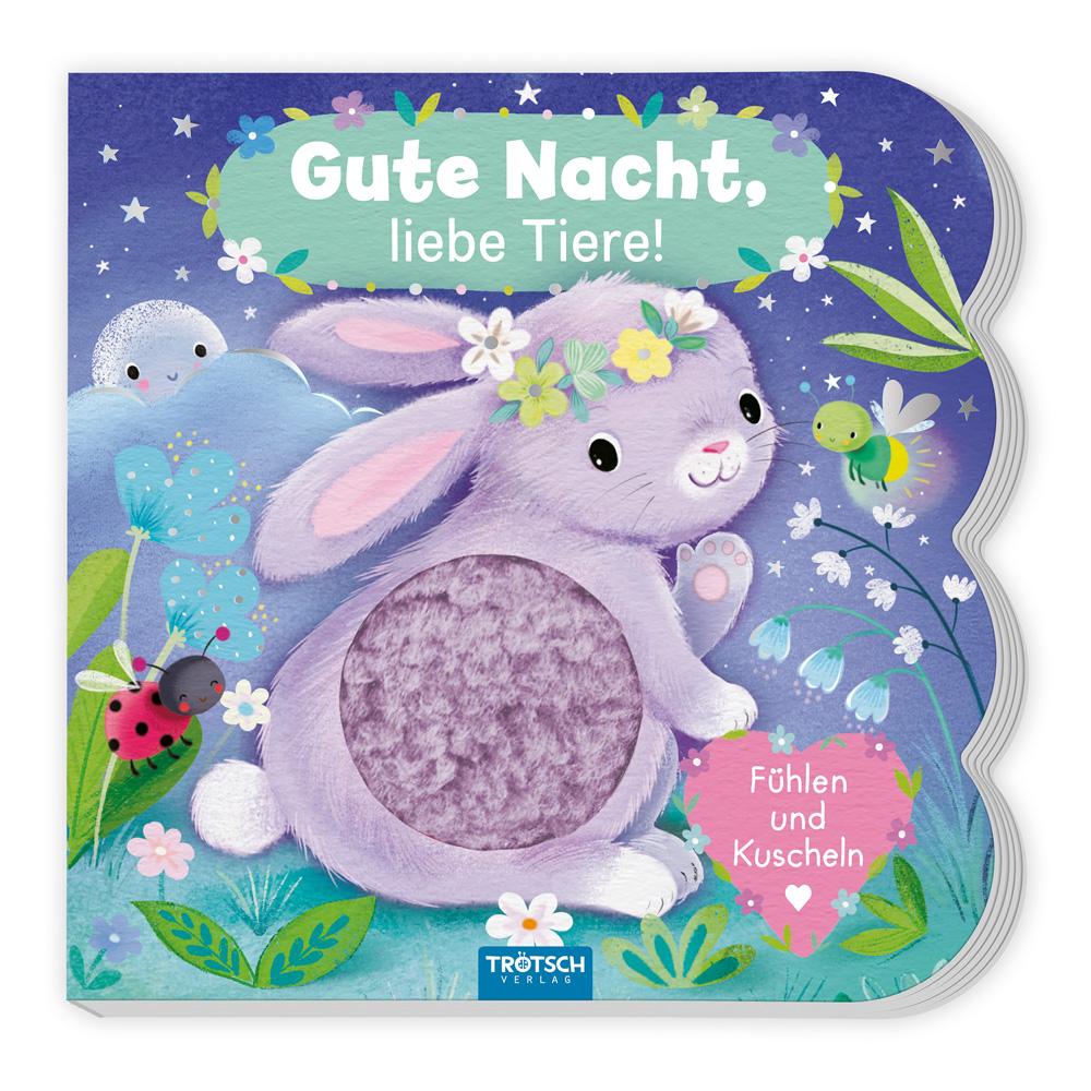 Cover: 9783988024831 | Trötsch Fühlbuch Gute Nacht, liebe Tiere! Fühlen und Kuscheln | KG