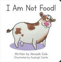 Cover: 9781940184548 | I Am Not Food! | Abioseh Cole | Buch | Papp-Bilderbuch | Englisch