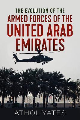 Cover: 9781912866007 | The Evolution of the Armed Forces of the United Arab Emirates | Yates