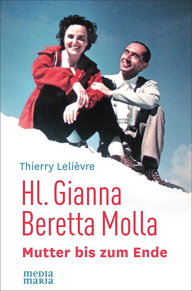 Cover: 9783945401880 | Hl. Gianna Beretta Molla | Mutter bis zum Ende | Thierry Lelièvre