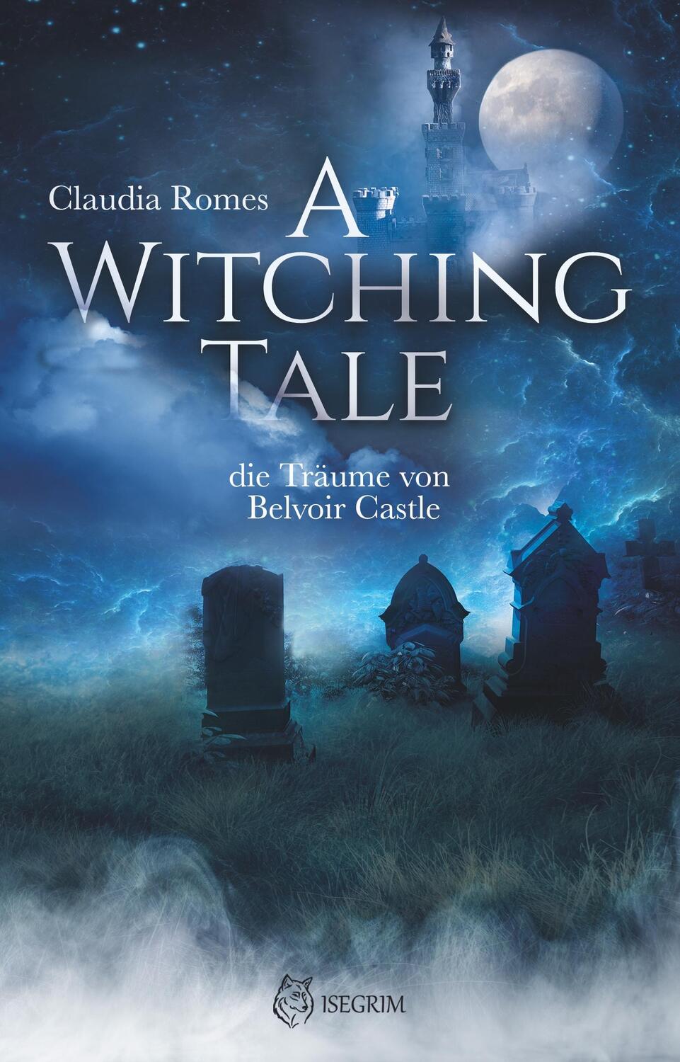 Cover: 9783954529636 | A Witching Tale | die Träume von Belvoir Castle | Claudia Romes | Buch