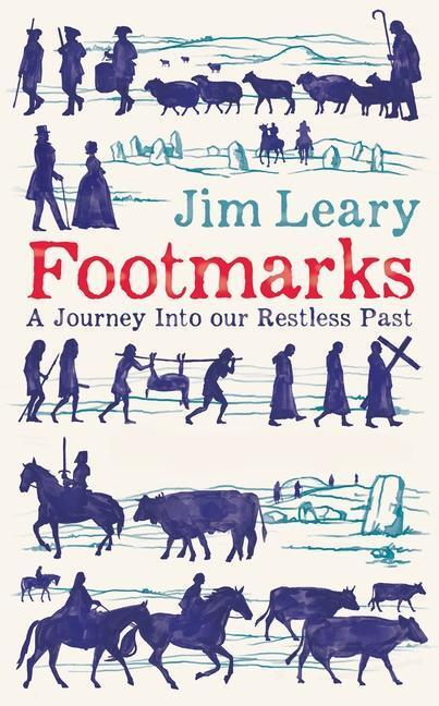 Cover: 9781837730247 | Footmarks | A Journey Into our Restless Past | Jim Leary | Buch | 2023