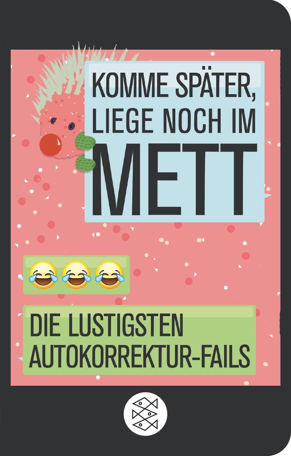 Cover: 9783596521678 | Komme später, liege noch im Mett | Die lustigsten Autokorrektur-Fails